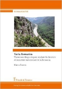 Maria Iliescu - Varia Romanica - Universaux linguistiques, analyse du discours et caractère variationnel de la Romania.