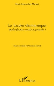 Maria Immacolata Macioti - Les Leaders charismatiques - Quelles fonctions sociales et spirituelles ?.