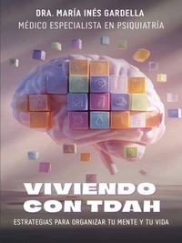 Viviendo con TDAH: Estrategias para Organizar Tu Mente y Tu Vida