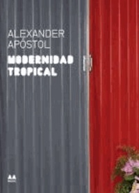 Maria Inés Rodríguez et Juan Herreros - Modernidad Tropical - Alexander Apóstol.