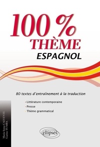 Maria Inma Calvente et Carine Tumba - Espagnol 100% thème - 80 textes d'entraînement à la traduction (littérature, presse, thème grammatical).