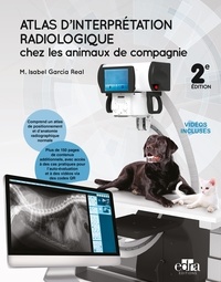 Maria Isabel Garcia Real - Atlas d'interprétation radiologique chez les animaux de compagnie.