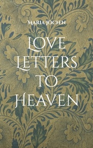 Ebook téléchargement gratuit txt Love Letters to Heaven  - Ein halbes Jahr ohne dich iBook CHM PDB par Maria Jöchen 9783756824946 (French Edition)