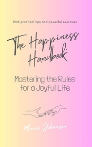  Maria Johanson - The Happiness Handbook. Mastering the Rules for a Joyful Life.
