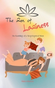  Maria Johanson - The Zen of Laziness. The Ramblings of a Sleep Deprived Mom.