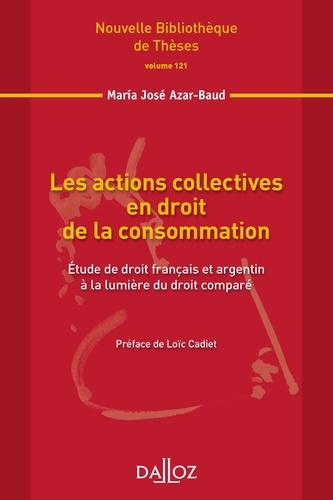 Maria José Azar-Baud - Les actions collectives en droit de la consommation - Etude de droit français et argentin à la lumière du droit comparé.