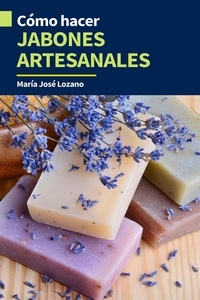 María José Lozano - Cómo hacer jabones artesanales.