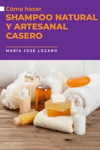  María José Lozano - Cómo hacer shampoo natural y artesanal casero.
