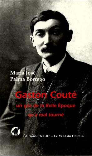 Maria-José Palma Borrego - Gaston Couté, un gâs de la "belle époque" qu'a mal tourné.