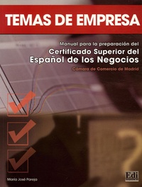 Maria José Pareja - Temas de Empresa - Manual para l apreparacion del Certificado Superior del Espanol de los Negocios.