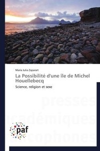 María julia Zaparart - La Possibilité d'une île de Michel Houellebecq - Science, religion et sexe.