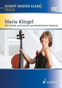 Maria Kliegel - Schott Master Class Vol. 2 : Schott Master Class Cello - Mit Technik und Fantasie zum künstlerischen Ausdruck. Vol. 2..