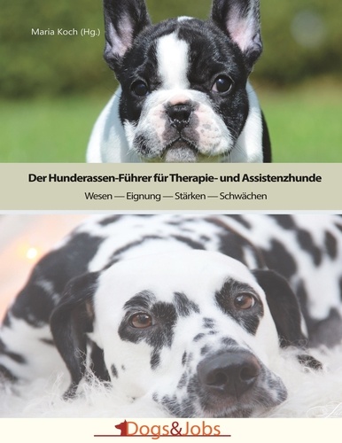 Der Hunderassen-Führer für Therapie- und Assistenzhunde. Wesen - Eignung - Stärken - Schwächen