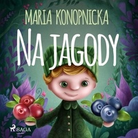 Maria Konopnicka et Masza Bogucka - Na jagody.