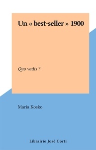 Maria Kosko - Un best-seller 1900, Quo vadis ?.