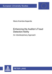 Maria Krambia-kapardis - Enhancing the Auditor’s Fraud Detection Ability - An Interdisciplinary Approach.