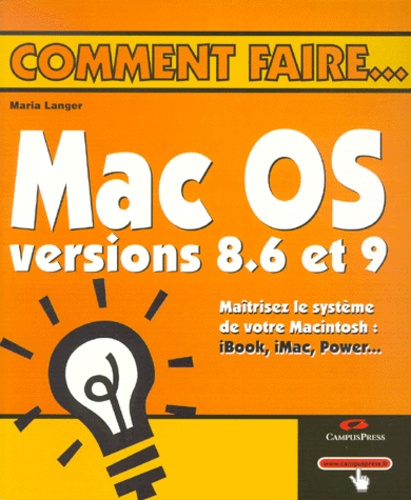 Maria Langer - Mac Os Versions 8*6 Et 9. Maitrisez Le Systeme De Votre Macintosh : Ibook, Imac, Power....