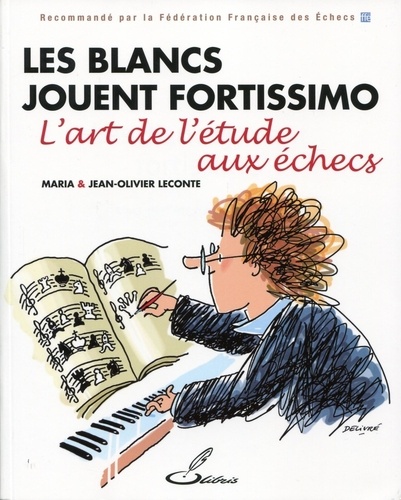 Maria Leconte et Jean-Olivier Leconte - Les blancs jouent fortissimo - L'art de l'étude aux échecs.