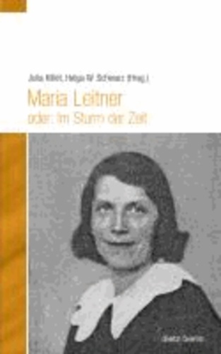 JUlia Killet - Maria Leitner oder: Im Sturm der Zeit.