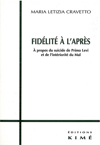 Maria-Letizia Cravetto - Fidélité à l'après. - A propos du suicide de Primo Levi et de l'intériorité du Mal.