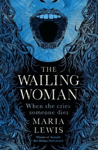 Maria Lewis - The Wailing Woman - When she cries, someone dies.