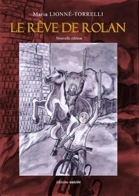 Maria Lionné-Torrelli - Le rêve de Rolan - Nouvelle édition.