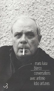 Maria-Luisa Blanco - Conversations avec Antonio Lobo Antunes.