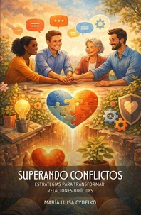 Superando Conflictos: Estrategias Para Transformar Relaciones Difíciles