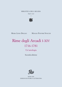 Maria Luisa Doglio et Manlio Pastore Stocchi - Rime degli Arcadi I-XIV, 1716-1781 - Un'antologia. Seconda edizione.