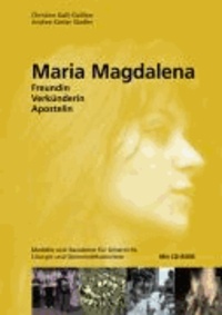 Maria Magdalena - Apostelin - Modelle und Bausteine für Gemeindekatechese, Liturgie, Religionsunterricht.