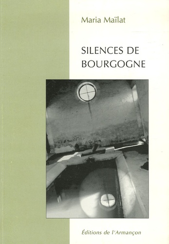 Maria Maïlat - Silences de Bourgogne.