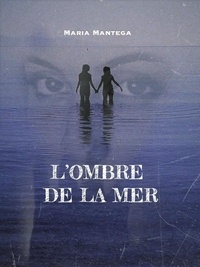 Meilleurs livres epub gratuits à télécharger L'Ombre de la mer 9791026238867 par Maria Mantega in French