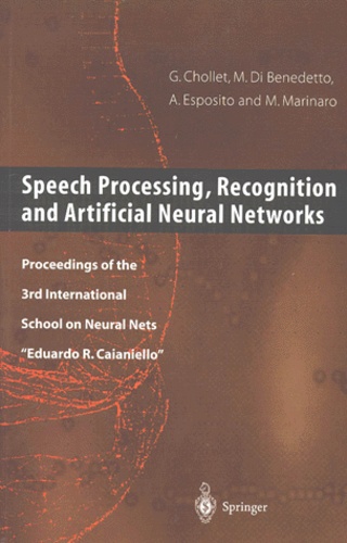Maria Marinaro et Gérard Chollet - SPEECH PROCESSING, RECOGNITION AND ARTIFICIAL NEURAL NETWORKS. - Proceedings of the 3rd International school on Neural Nets "Eduardo R. Caianiello".