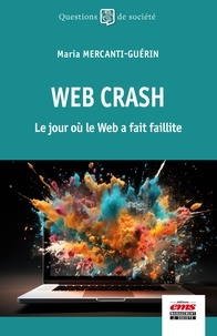 Maria Mercanti-Guérin - Web Crash - Le jour où le Web a fait faillite.