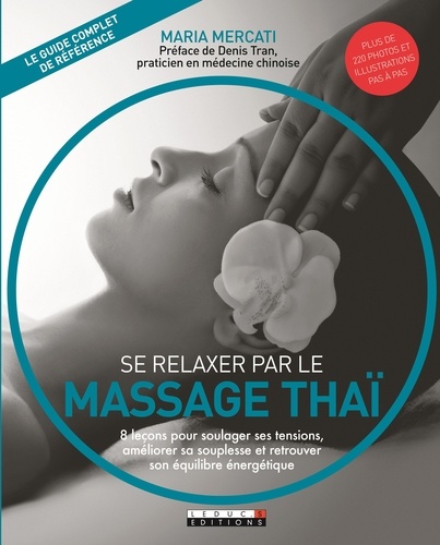 Se relaxer par le massage thaï. Une thérapie naturelle qui procure souplesse, détente et équilibre énergétique