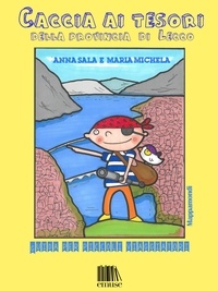 Maria Michela et Anna Sala - Caccia ai tesori della provincia di Lecco. Guida per piccoli viaggiatori.