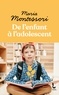 Maria Montessori - De l'enfant à l'adolescent.