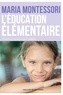 Maria Montessori - L'éducation élémentaire - Pédagogie scientifique, tome II.
