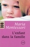 Maria Montessori - L'enfant dans la famille.