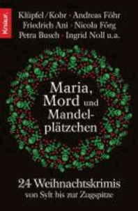 Maria, Mord und Mandelplätzchen - 24 Weihnachtskrimis von Sylt bis zur Zugspitze.