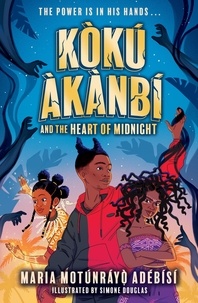 Maria Motunrayo Adebisi - Koku Akanbi and the Heart of Midnight - Epic fantasy adventure perfect for Marvel fans.