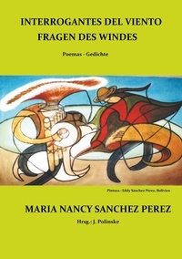 María Nancy Sánchez Pérez et Jürgen Polinske - Interrogantes del viento / Fragen des Windes - Poemas / Gedichte.