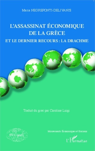Maria Negreponti-Delivanis - L'assassinat économique de la Grèce et le dernier recours : la drachme.