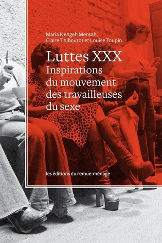 Maria Nengeh Mensah et Claire Thiboutot - Luttes XXX - Inspirations du mouvement des travailleuses du sexe.