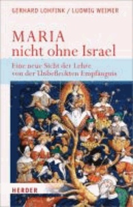 Maria - nicht ohne Israel - Eine neue Sicht der Lehre von der Unbefleckten Empfängnis.
