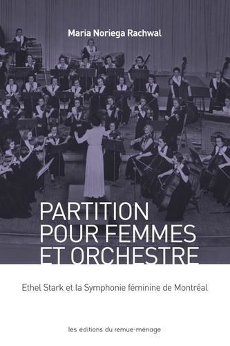 Maria noriega Rachwal - Partition pour femmes et orchestre - Ethel Stark et la Symphonie féminine de Montréal.