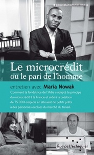 Maria Nowak - Le microcrédit ou le pari de l'homme.