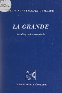 Maria-Nuri Escofet Guillaud et Élise Barou-Gonzalès - La grande - Autobiographie romancée.