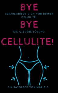 Maria P. - Verabschiede dich von deiner Cellulite: die clevere Lösung - die clevere Lösung.