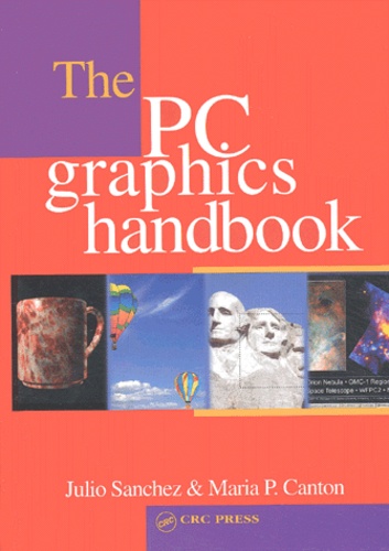 Maria-P Canton et Julio Sanchez - The Pc Graphics Handbook.